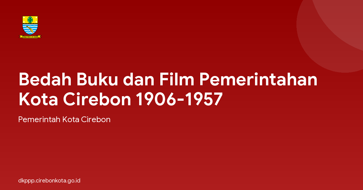 Bedah Buku dan Film Pemerintahan Kota Cirebon 1906-1957